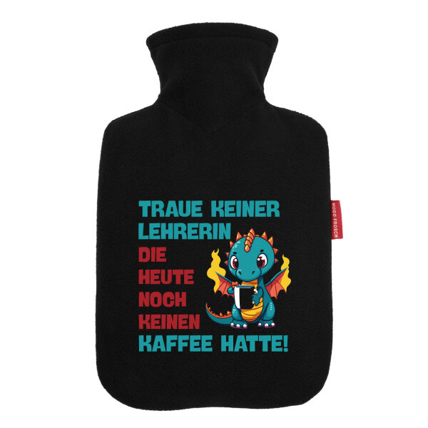 Wärmflasche Lehrerin trauen noch keinen Kaffee hatte