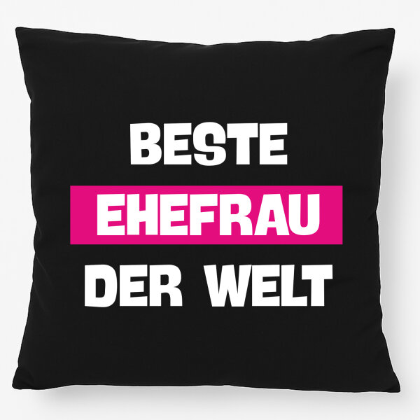 Kissen Beste Ehefrau der Welt 40x40cm