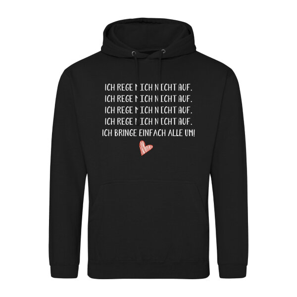 Unisex Hoodie Rege mich nicht auf bringe alle um