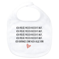 Baby Lätzchen Rege mich nicht auf bringe alle um...