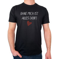 Herren T-Shirt Ohne mich ist alles doof