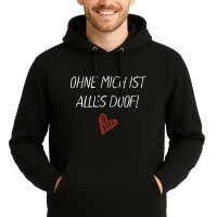 Unisex Hoodie Ohne mich ist alles doof