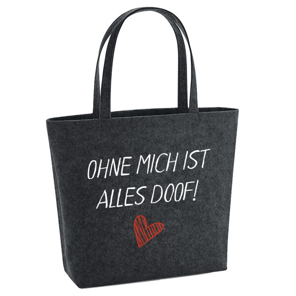 Filz Shopper Ohne mich ist alles doof 22 Liter
