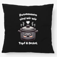 Kissen Zusammen sind wir Dopf und Deckel 40x40cm