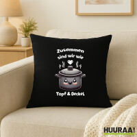 Kissen Zusammen sind wir Dopf und Deckel 40x40cm