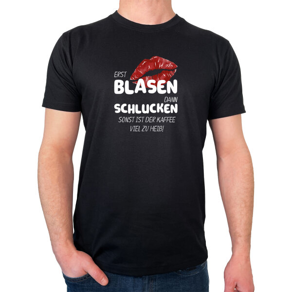 Herren T-Shirt Erst blasen dann schlucken, sonst Kaffee zu heiß