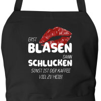 Schürze Erst blasen dann schlucken, sonst Kaffee zu...