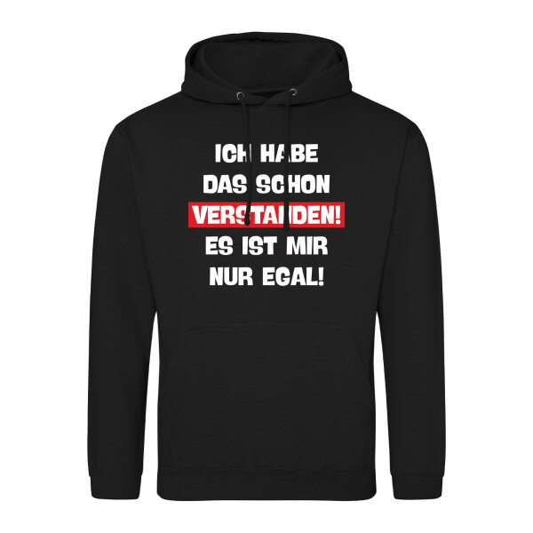 Unisex Hoodie Schon verstanden ich mit nur egal