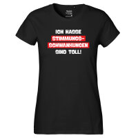Damen T-Shirt Ich hasse Stimmungsschwankungen sind toll