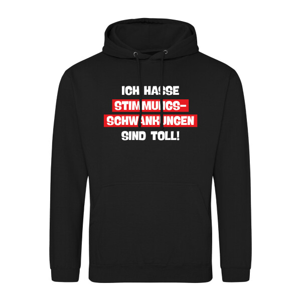 Unisex Hoodie Ich hasse Stimmungsschwankungen sind toll