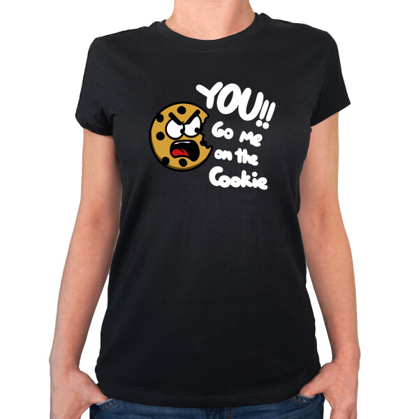Damen T-Shirt You go me on the Cookie Keks