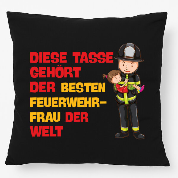 Kissen Tasse gehört der besten Feuerwehrfrau der Welt 40x40cm