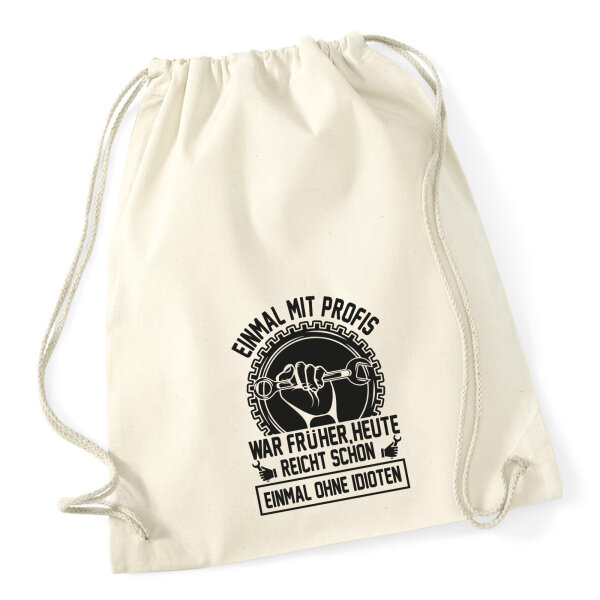 Turnbeutel Einmal mit Profis war früher, heute reicht ohne Idioten 12 Liter