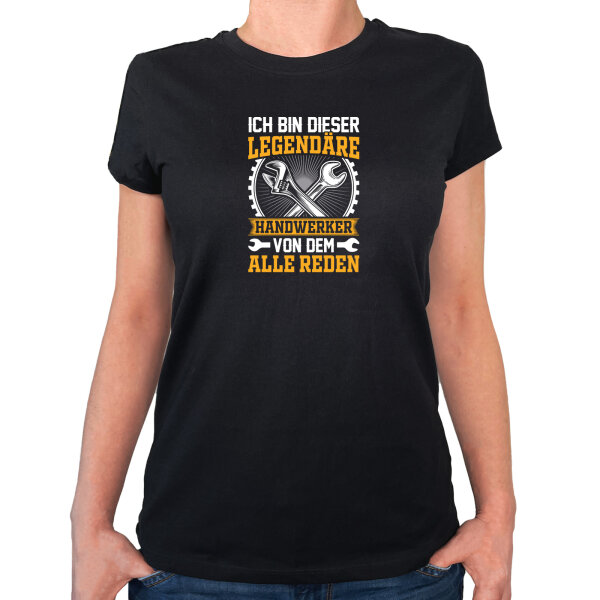 Damen T-Shirt Ich bin dieser legendäre Handwerker von dem alle reden
