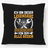 Kissen Ich bin dieser legendäre Handwerker von dem...