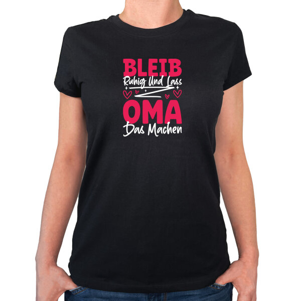 Damen T-Shirt Bleib ruhig und lass Oma das machen