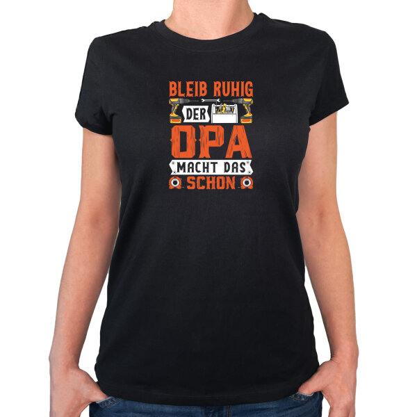 Damen T-Shirt Bleib ruhig der Opa macht das schon