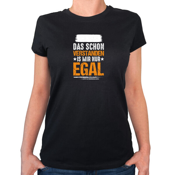 Damen T-Shirt Hab das schon verstanden ist mir nur egal