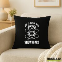 Kissen Snowboard life is better 40x40cm