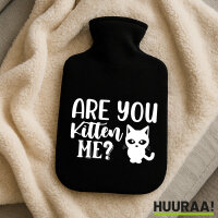 Wärmflasche Are you kitten me Katze