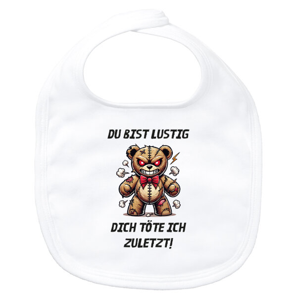 Baby Lätzchen Du bist lustig dich töte ich zuletzt Monster Teddy Klettverschluss