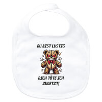 Baby Lätzchen Du bist lustig dich töte ich...