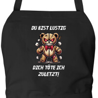 Schürze Du bist lustig dich töte ich zuletzt...