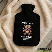 Wärmflasche Du bist lustig dich töte ich...