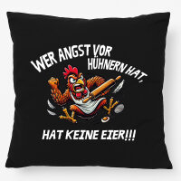 Kissen Angst vor H&uuml;hnern, hat keine Eier...