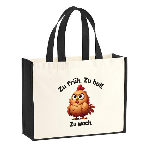 Jutetasche Zu früh. Zu hell. Zu wach. grimmiges Huhn 21 Liter Black