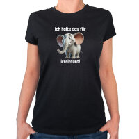 Damen T-Shirt Ich halte das für irrelefant Elefant Meme