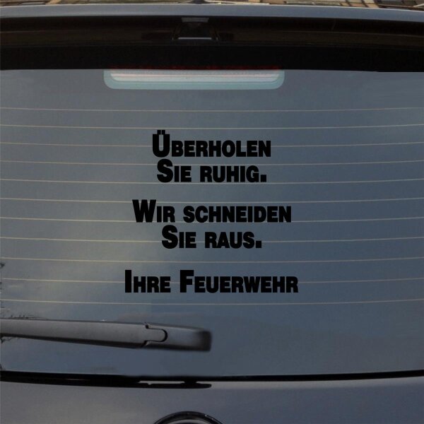 Heckscheibenaufkleber Überholen Sie ruhig. Wir schneiden Sie raus. Ihre Feuerwehr ca. 55x51cm