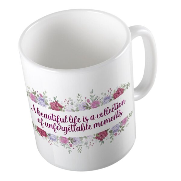 Kaffeetasse A beautiful life.. Unforgettable Moments Weiß 330ml