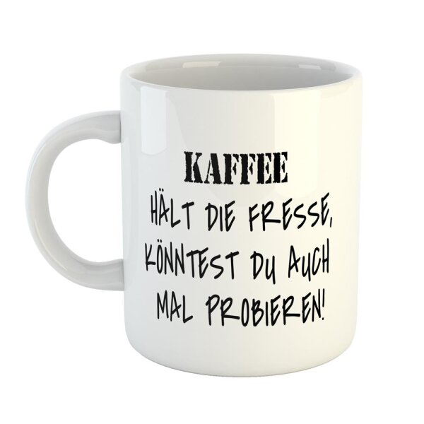 Kaffeetasse Kaffee hält die Fresse, probiers mal Weiß 330ml