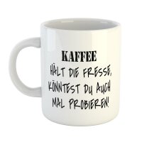 Kaffeetasse Kaffee hält die Fresse, probiers mal Weiß 330ml