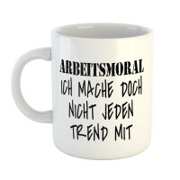Kaffeetasse Arbeitsmoral mache nicht jeden Trend Weiß 330ml