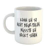 Kaffeetasse Kann ich nicht beurteilen, muss ich nackt sehen Weiß 330ml