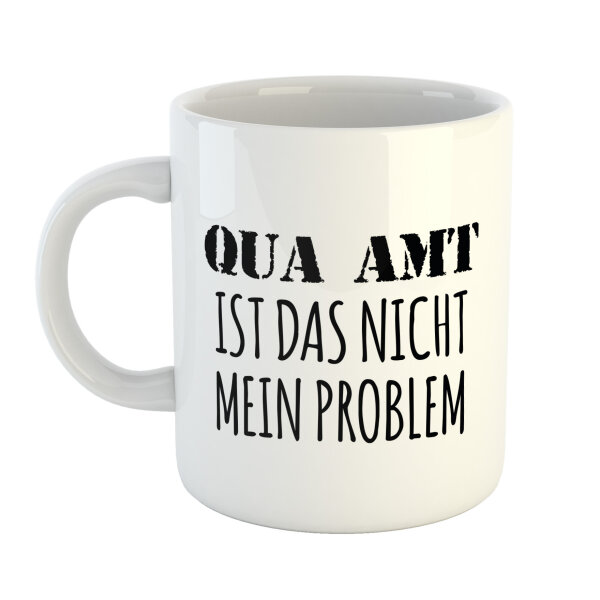 Kaffeetasse Qua Amt ist das nicht mein Problem Weiß 330ml
