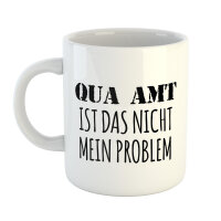 Kaffeetasse Qua Amt ist das nicht mein Problem Weiß 330ml