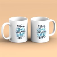Kaffeetasse Super Mum Super Wife Super Tired Weiß 330ml