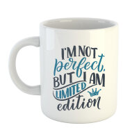 Kaffeetasse I`m Not Perfect, But Limited Edition Weiß 330ml