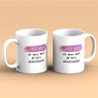 Kaffeetasse Lass mich, ich muss mich da kurz reinsteigern Weiß 330ml