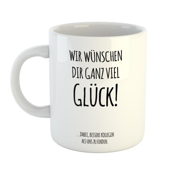 Kaffeetasse Viel Glück, bessere Kollegen zu finden Weiß 330ml
