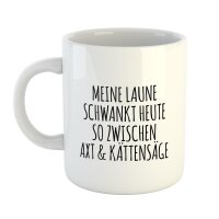 Kaffeetasse Laune schwankt zwischen Axt und Kettensäge Weiß 330ml
