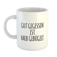Kaffeetasse Gut gegessen ist halb gebügelt Weiß 330ml