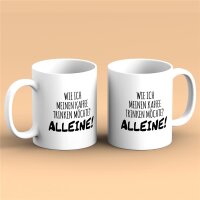 Kaffeetasse Wie ich meinen Kaffee trinke? ALLEINE Weiß 330ml