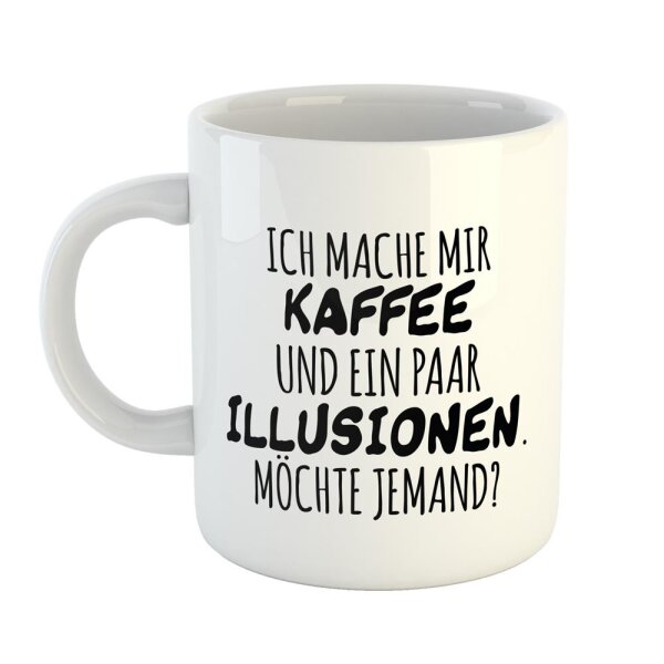 Kaffeetasse Kaffee und Illusionen Möchte jemand Weiß 330ml
