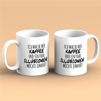 Kaffeetasse Kaffee und Illusionen Möchte jemand Weiß 330ml
