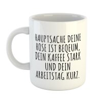 Kaffeetasse Hose Bequem Kaffee stark Arbeitstag kurz Weiß 330ml