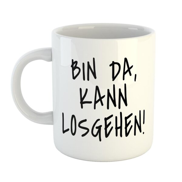 Kaffeetasse Bin da, kann losgehen! Weiß 330ml